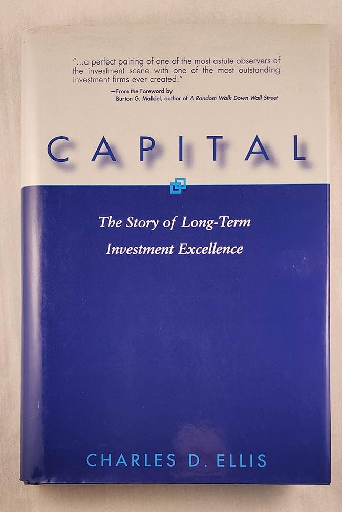 Capital- The Story of Long-Term Investment Excellence von Charles D. Ellis